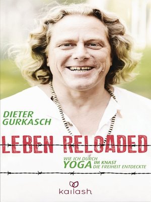 cover image of Leben Reloaded: Wie ich durch Yoga im Knast die Freiheit entdeckte